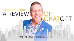 Out of the Box with Dale Chumbley - a review of ChatGPT for Real Estate Agents