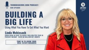 Linda McKissack join Justin Stoddart on the Think Bigger Real Estate Show to talk about her climb out debt to a better net worth.